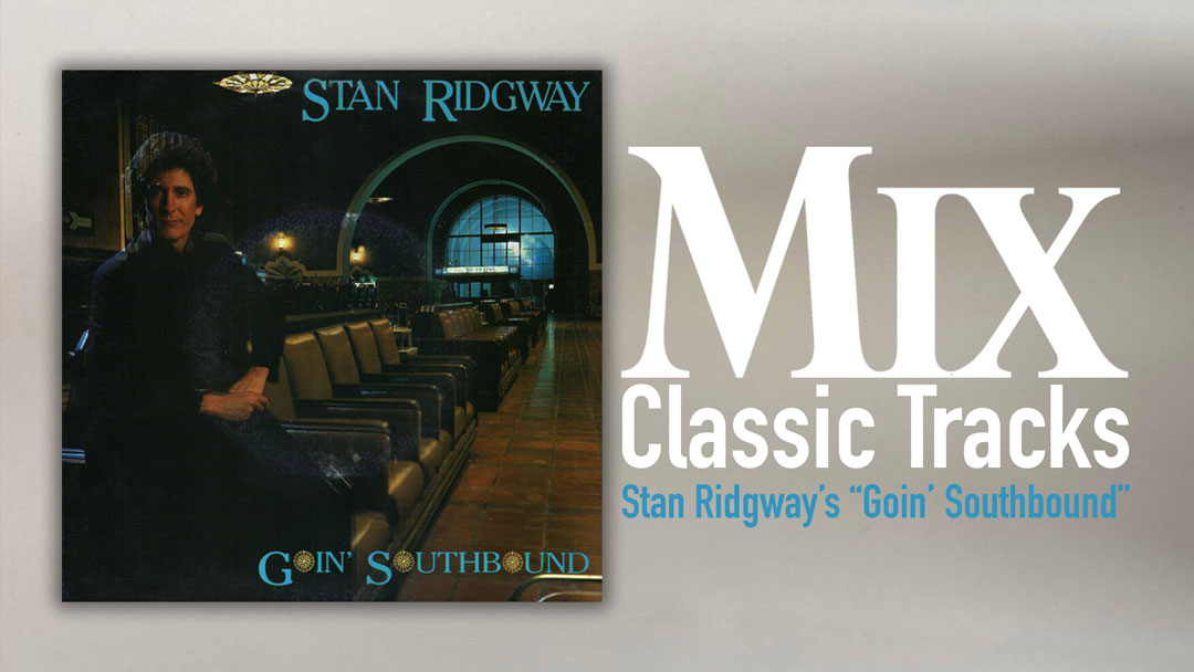 Classic Tracks: Stan Ridgway's "Goin' Southbound"