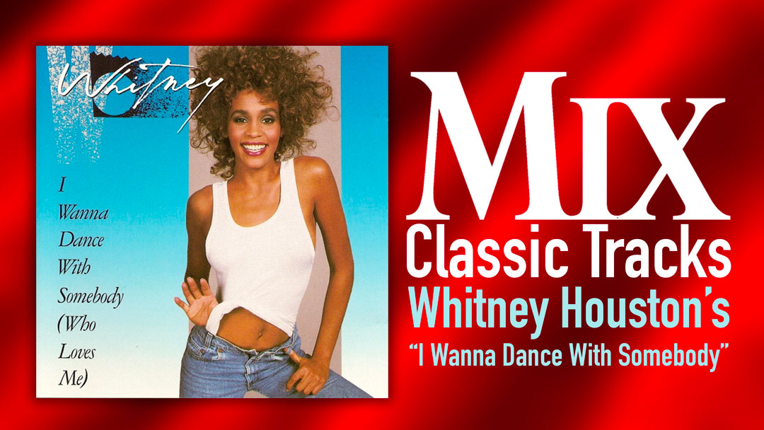 Classic Tracks: WHitney Houston's "I Wanna Dance with Somebody (Who Loves Me)"
