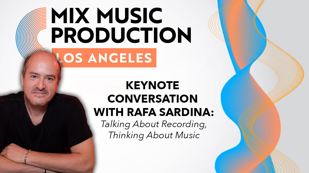 19-time Grammy & Latin Grammy Award Winner Rafa Sardina will keynote Mix Music Production LA on March 7 – don’t miss it!