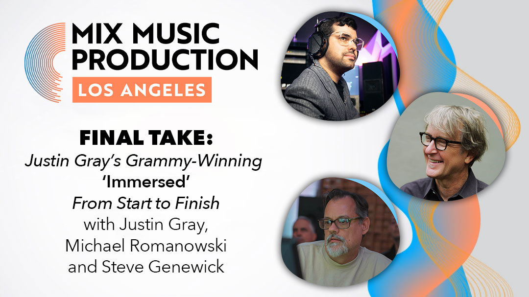 Justin Gray just won the Grammy for Best Immersive Audio Album—he’s going to Mix Music Production L.A.!